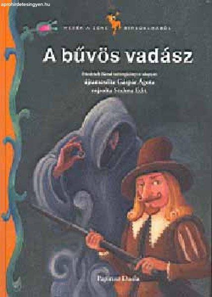 A bűvös vadász - Gáspár Ágota