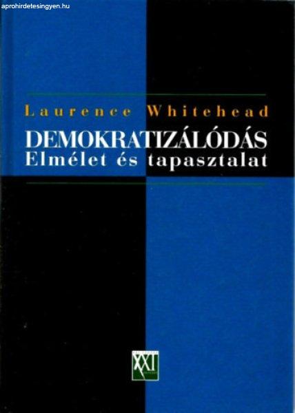 Demokratizálódás: Elmélet és tapasztalat - Laurence Whitehead