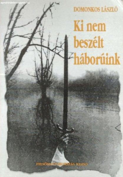 Ki nem beszélt háborúink - Domonkos László