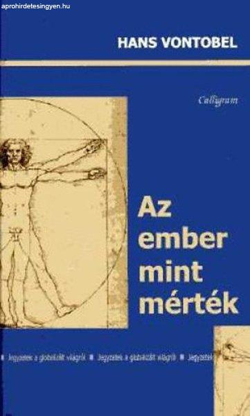 Az ember mint mérték - jegyzetek a globalizált világról - Hans Vontobel