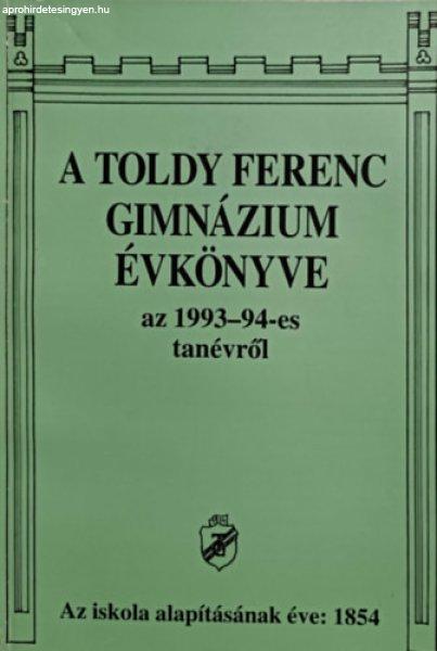 A Toldy Ferenc Gimnázium Évkönyve az 1993-94-es tanévről - Módos Péterné
(szerk.)