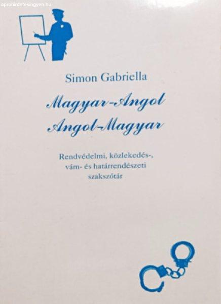 Magyar-Angol, Angol-Magyar - Rendvédelmi, közlekedés-, vám- és
határrendészeti szakszótár - Simon Gabriella