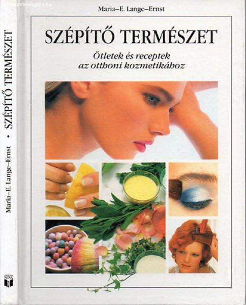 Szépítő természet - Ötletek és receptek az otthoni kozmetikához -
Maria-E. Lange-Ernst