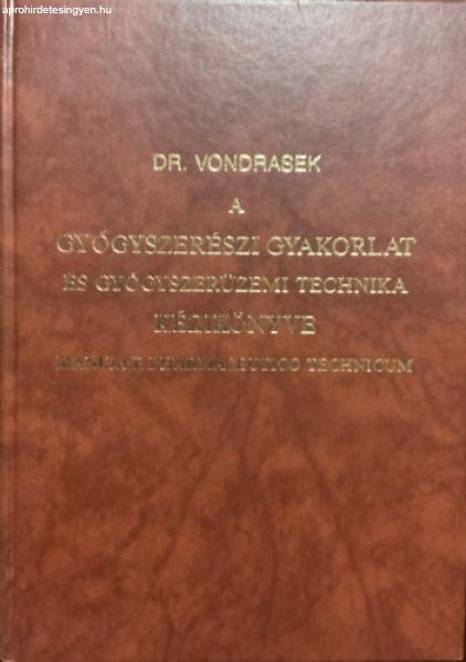 A gyógyszerészi gyakorlat és gyógyszerüzemi technika kézikönyve I-II -
Weichherz József Dr Vondrasek József