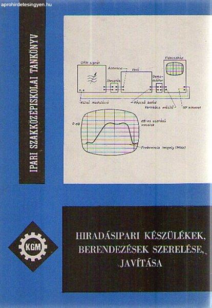 Híradásipari készülékek, berendezések szerelése, javítása - Bogár
István; Peresztegi Éva