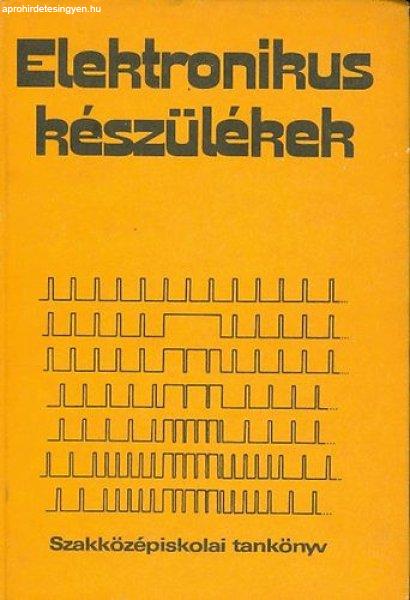 Elektronikus készülékek (Szakközépiskolai tankönyv) - Klatsmányi Béla;
Pintér István