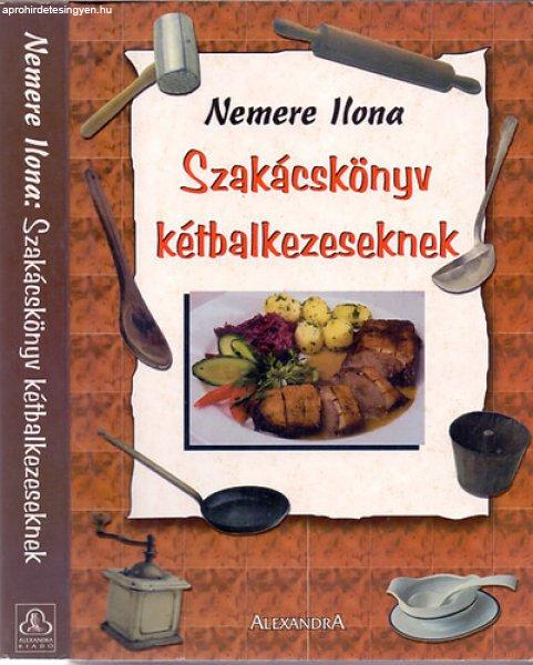 Szakácskönyv kétbalkezeseknek - Nemere Ilona