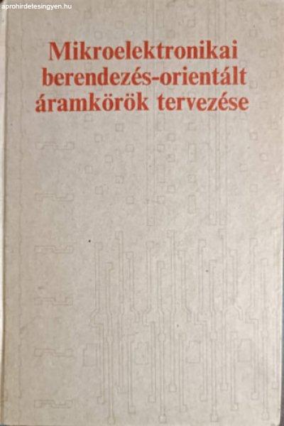 Mikroelektronikai berendezés-orientált áramkörök tervezése - Dr. Tarnay
Kálmán