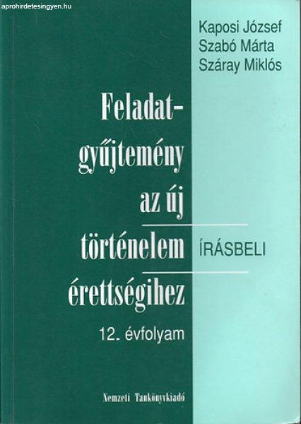 Feladatgyűjtemény az új történelem írásbeli érettségihez-12. évfolyam
- Írásbeli - Kaposi-Szabó-Száray