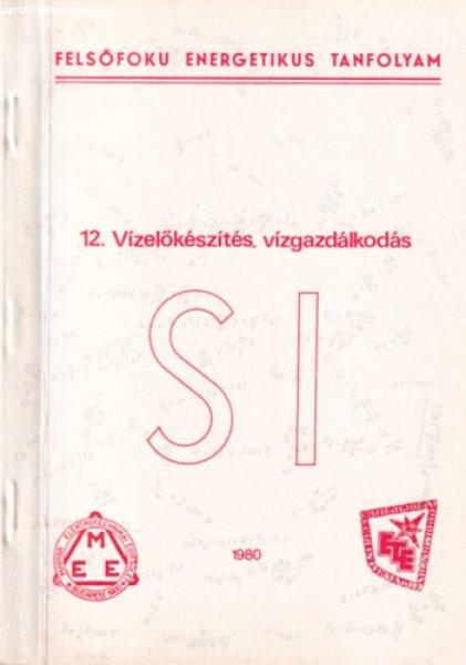 Felsőfokú energetikus tanfolyam 12. Vízelőkészítés vízgazdálkodás -
Hossó István, Tóth Endre