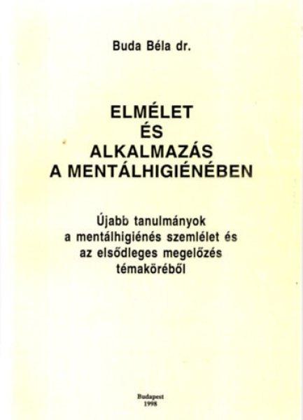 Elmélet és alkalmazás a mentálhigiénében - Dr. Buda Béla