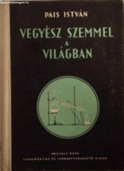 Vegyész szemmel a világban - Pais István