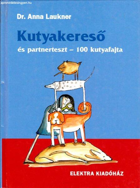 Kutyakereső és partnerteszt - 100 kutyafajta - Anna Laukner Dr.