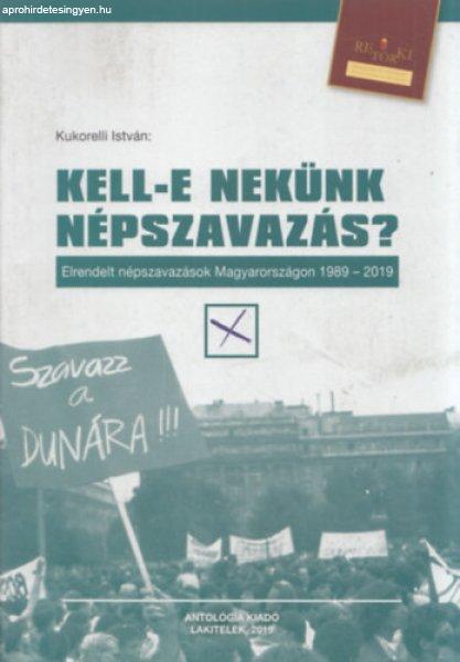 Kell-e nekünk népszavazás? (Elrendelt népszavazások Magyarországon
1989-2019) (Retörki Könyvek 41.) - Kukorelli István