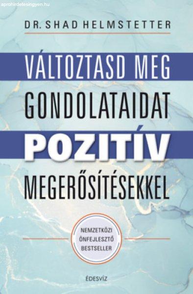 Változtasd meg gondolataidat pozitív megerősítésekkel - Dr. Shad
Helmstetter