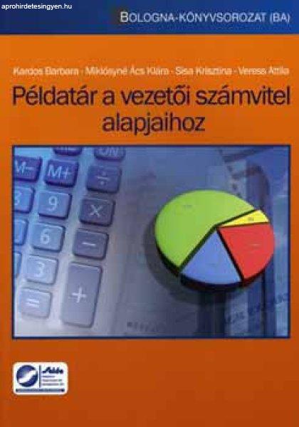 Példatár a vezetői számvitel alapjaihoz - Kardos Barbara; Miklósyné Ács
Klára; Sisa Kriszt