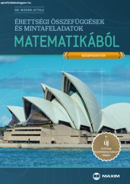 Érettségi összefüggések és mintafeladatok matematikából (középszinten)
- Dr. Máder Attila