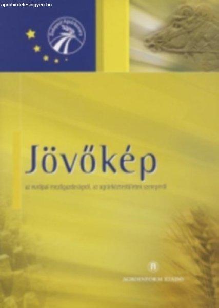 Jövőkép - az európai mezőgazdaságról, agrárköztestületek szerepéről
- Dr. Rózsás Attila