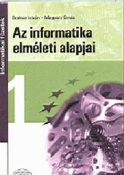 Az informatika elméleti alapjai (informatikai füzetek) - Bodnár I.- Magyary
Gy