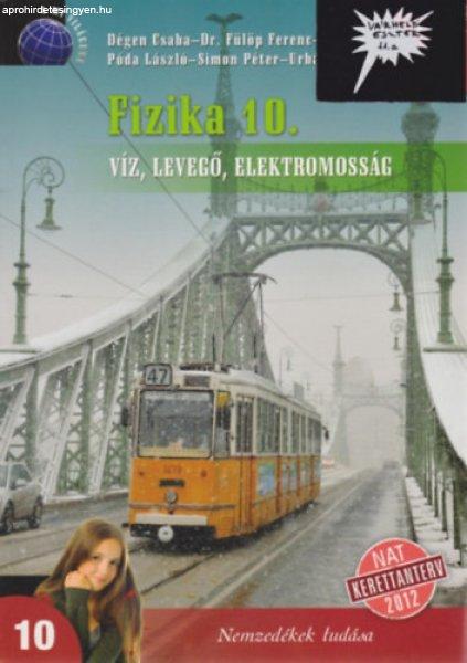 Fizika 10. - Víz, levegő, elektromosság - Dégen Csaba; Fülöp Ferenc dr.;
Póda László; Simon Péter; Urbán János