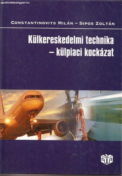 Külkereskedelmi technika - külpiaci kockázat - Constantinovits Milán; Sipos
Zoltán