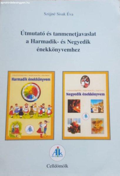 Útmutató és tanmenetjavaslat a Harmadik- és Negyedik énekkönyvemhez -
Szijjné Sisak Éva