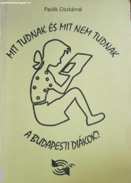 Mit tudnak és mit nem tudnak a budapesti diákok? - Pavlik Oszkárné