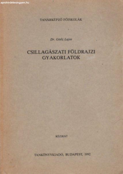 Csillagászati földrajzi gyakorlatok - Dr. Göőz Lajos