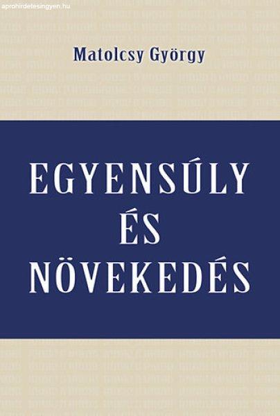 Egyensúly és növekedés - Matolcsy György