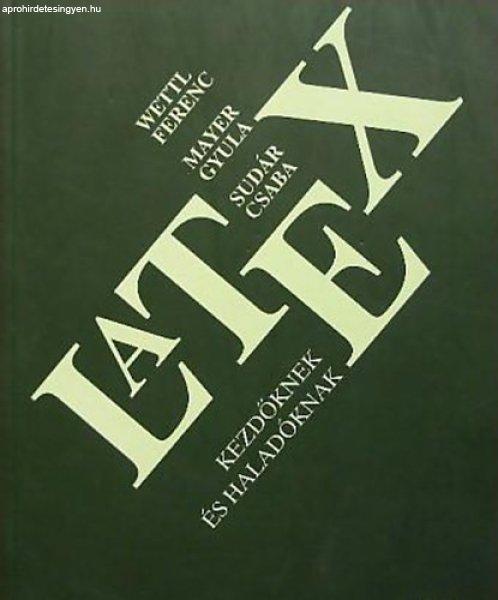 Latex -kezdőknek és haladóknak - Wettl F.-Mayer Gy.-Sudár Cs.