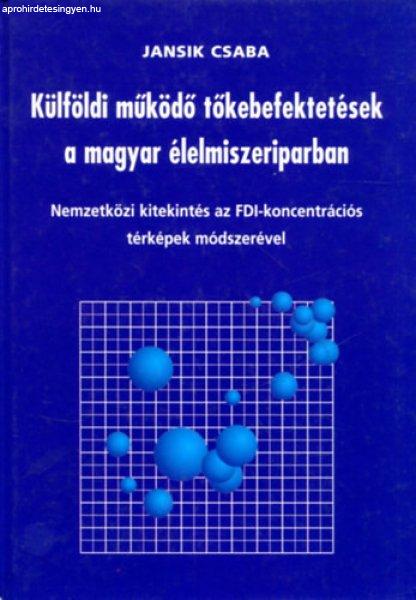 Külföldi működő tőkebefektetések a magyar élelmiszeriparban - Jansik
Csaba