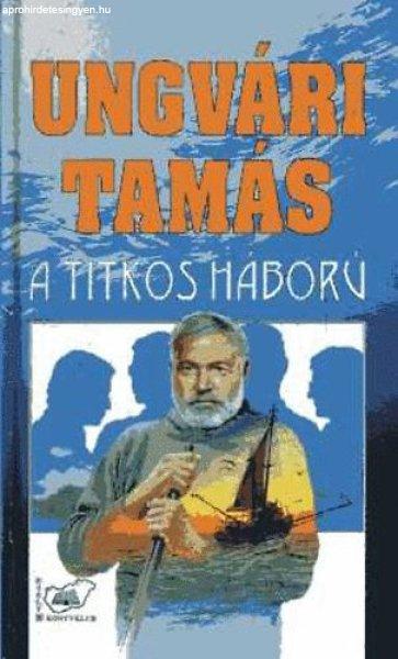 A titkos háború (Ungvári) - Ungvári Tamás