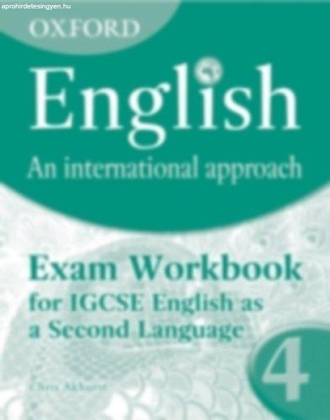 Oxford English: An International Approach: Exam Workbook 4 - for IGCSE as a
Second Language - Chris Akhurst