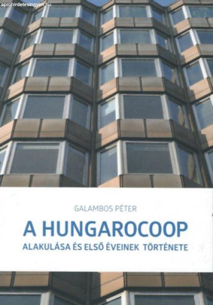 A hungarocoop - Alakulása és első éveinek története - Galambos Péter