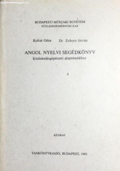 Angol nyelvi segédkönyv közlekedésgépészeti alptémákhoz (kézirat) -
Koltai Géza, Dr. Zobory István