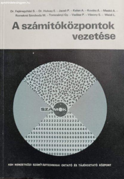 A számítóközpontok vezetése - Computer Centre Management - Dr.
Fejéregyházi S. - Dr. Holvay E. - Jacsó P. - Kelen A. - Kováts Á. - Meskó
A. - Romekné Szvoboda M. - Tomcsányi Gy. - Vadász P. - Vásony S. - Weidl L.