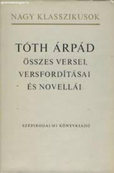 Tóth Árpád összes versei, versfordítása és novellái - Tóth Árpád