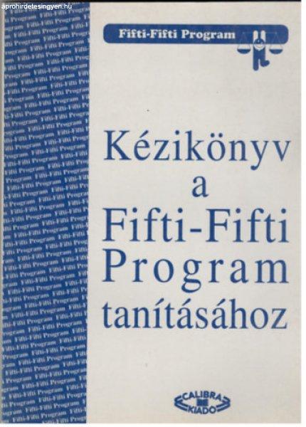 Kézikönyv a Fifti-Fifti Program tanításához - Mátrai Zsuzsa, Szakály
Márta, Kardos Margit, Kárpáti Andrea