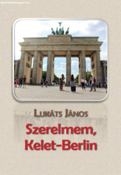 Szerelmem, Kelet-Berlin - Lukáts János