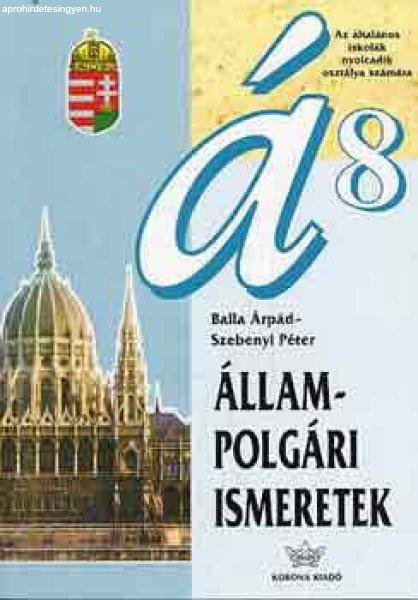 Állampolgári ismeretek ált. isk. 8. oszt. számára - Balla Á.; Szebenyi P.