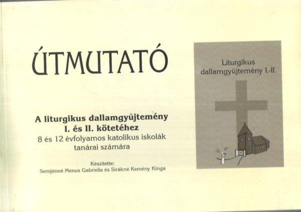 Útmutató a liturgikus dallamgyűjtemény I. és II. kötetéhez - Semjénné
Menus G. -Sirákné Kemény K.