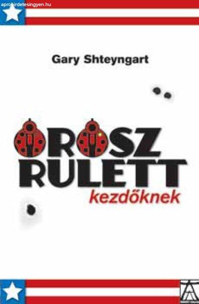 Orosz rulett kezdőknek - Gary Shteyngart