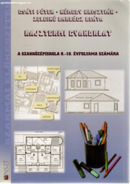 Rajztermi gyakorlat a szakközépiskola 9.-10. évfolyama számára - Csáti
Péter, Némedy Krisztián, Zeleiné Barbócz Beáta