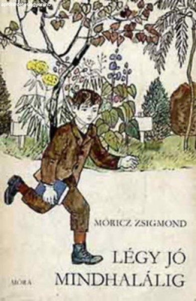 Légy jó mindhalálig - Móricz Zsigmond