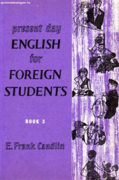 Present Day English for Foreign Students (book 3) - E. Frank Candlin