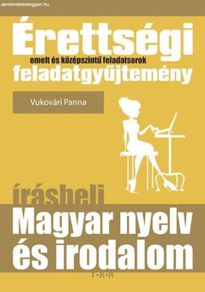 Érettségi feladatgyűjtemény - Írásbeli magyar nyelv és irodalom -
Vukovári Panna