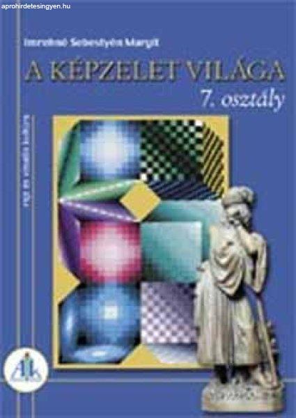 A képzelet világa 7. o. - Imrehné Sebestyén Margit