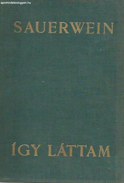 Így láttam (A XX. század történelme egy újságíró emlékeiben) - Jules
Sauerwein