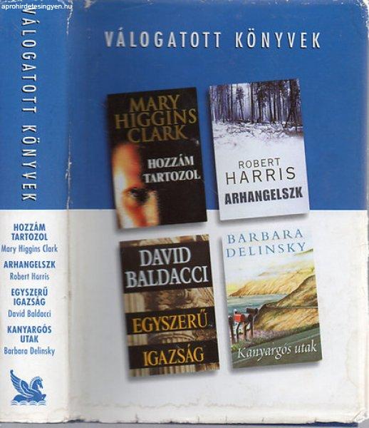 Hozzám tartozol- Arhangelszk- Egyszerű igazság- Kanyargós utak - Clark-
Harris- Baldacci- Delinsky