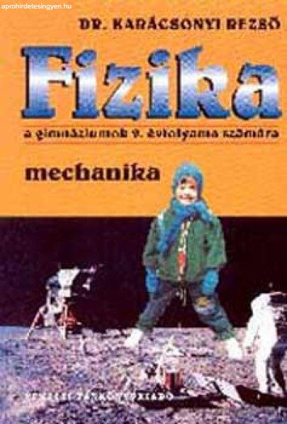 Fizika a gimnáziumok 9. évfolyama számára - Mechanika - Dr. Karácsonyi
Rezső